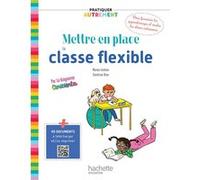 Pratiquer autrement - Mettre en place la classe flexible Madame Manon Léobon (Auteur), Madame Sandrine Rion (Auteur)