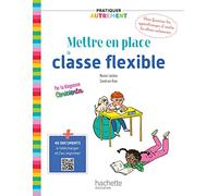 Pratiquer autrement - Mettre en place la classe flexible - Ed. 2021
