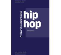 Pratiquer et enseigner la danse hip hop - Odile Cougoule - Centre National De La Danse - broché - Essai