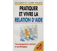 Pratiquer et vivre la relation d'aide