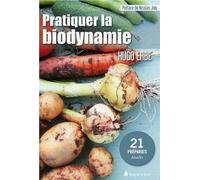 Pratiquer La Biodynamie - 21 Préparats Détaillés