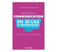 Pratiquer La Communication En 10 Cas D'entreprises - Michel Et Augustin, Exki, L'oréal