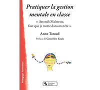 Pratiquer la gestion mentale en classe: " Attends Maîtresse, faut que je mette dans ma tête "