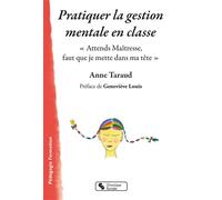Pratiquer la gestion mentale en classe: " Attends Maîtresse, faut que je mette dans ma tête "