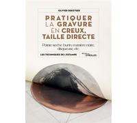 Olivier Dekeyser – Pratiquer la gravure en creux, taille directe – Groupe Eyrolles