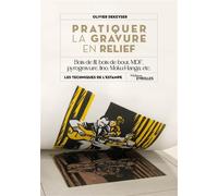 Pratiquer la gravure en relief Bois de fil, bois de bout, MDF, pyrogravure, lino, Moku-Hanga, etc. - Olivier Dekeyser - Eyrolles - broché - Guide