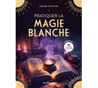 Pratiquer la magie blanche - Intuitive Ozalée - Jouvence - broché - Essai