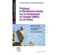 Pratiquer la Mindfulness basée sur la Compassion et l'Insight (MBCI) en 34 fiches + toutes les méditations guidées au format audio - Pascal Delamillieure - Elsevier Masson - broché - Essai