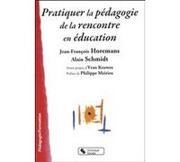 Pratiquer la pedagogie de la rencontre en education ET SCH HOREMANS (Auteur)