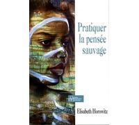 Pratiquer la pensée sauvage - Elisabeth Horowitz - Dervy-Livres - broché - Guide