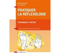 Pratiquer la réflexologie - 2e éd. - Techniques et métier Bernard Durand (Auteur), Luc Fournion (Auteur)