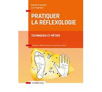 Pratiquer la réflexologie - 2e éd. - Techniques et métier: Techniques et métier