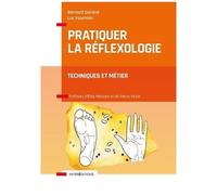 Pratiquer La Réflexologie - Techniques Et Métier