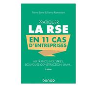 Pratiquer la RSE en 11 cas d'entreprises - 2e éd. - Air France Industries, Bouygues Construction, LV: Air France Industries, Bouygues Construction, LVMH...