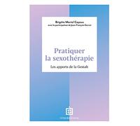 Pratiquer la sexothérapie: Les Apports de la Gestalt