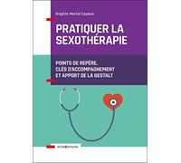 Pratiquer la sexothérapie - Points de repère, clés d'accompagnement et apport de la Gestalt: Points de repère, clés d'accompagnement et apport de la Gestalt