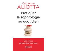 Pratiquer la sophrologie au quotidien - Catherine Aliotta - Pocket - Poche - Guide