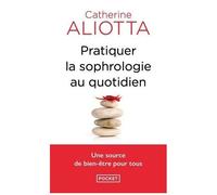 Pratiquer La Sophrologie Au Quotidien - Une Source De Bien-Être Pour Tous