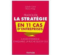 Pratiquer la stratégie en 11 cas d'entreprises Isabelle Calme (Auteur), Marion Polge (Auteur)