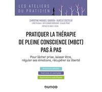 Pratiquer la thérapie de la pleine conscience (MBCT) pas à pas