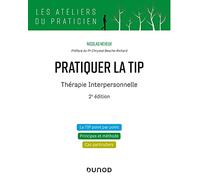 Pratiquer la TIP - Thérapie Interpersonnelle - 2e éd.