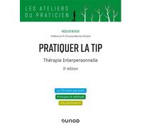 Pratiquer la TIP - Thérapie Interpersonnelle 2nde édition - Nicolas Neveux - Dunod - broché - Guide