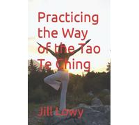 Pratiquer la voie du Tao Te Ching