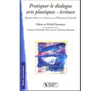 Pratiquer le dialogue arts plastiques-écriture quinze ateliers de création pour l'éducation nouvelle (0000)