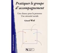Pratiquer le groupe d'accompagnement - Gérard Wiel - Chronique Sociale - broché - Guide