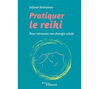 Seforah Benhamou – Pratiquer le reiki – Pour retrouver son énergie vitale