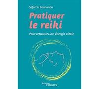 Pratiquer le reiki Seforah Benhamou (Auteur)