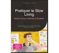 Pratiquer le Slow Living: Gestion de Soi et Sérénité au Quotidien