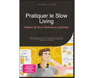 Pratiquer le Slow Living: Gestion de Soi et Sérénité au Quotidien