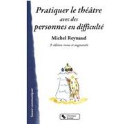 Pratiquer le theatre avec des personnes en difficulte 3e edt Michel Reynaud (Auteur)