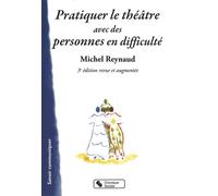 Pratiquer le theatre avec des personnes en difficulte 3e edt Repères, exercices - Michel Reynaud - Chronique Sociale - broché - Etude