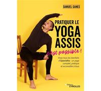 Pratiquer le yoga assis, c'est possible !