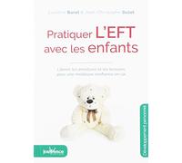 Pratiquer L'eft Avec Les Enfants - Libérer Les Émotions Et Les Tensions Pour Une Meilleure Confiance En Soi