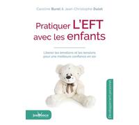 Pratiquer l'eft avec les enfants Libérer les émotions et les tensions pour une meilleure confiance en soi - Jean-Christophe Dulot - Jouvence - broché - Guide