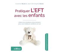 Pratiquer l'eft avec les enfants: Libérer les émotions et les tensions pour une meilleure confiance en soi