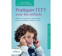 Pratiquer l'eft avec les enfants: Libérer les émotions et les tensions pour une meilleure confiance en soi
