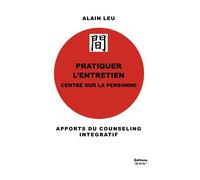 Pratiquer l'entretien centre sur la personne Apports du counseling integratif - Alain Leu - Bookelis - broché - Essai
