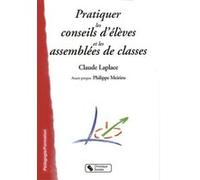 Pratiquer les conseils d'eleves et les assemblees de classes Claude Laplace (Auteur)