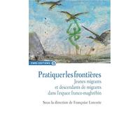 Pratiquer les frontières - Jeunes migrants et descendants de migrants