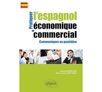 Pratiquer l'espagnol économique et commercial pour communiquer au quotidien