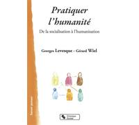 Pratiquer l'humanite - ET LEVESQU WIEL - Chronique Sociale - broché - Essai