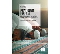 Pratiquer l'islam selon le rite hanafite - Nabalsi - I Eds - broché - Essai