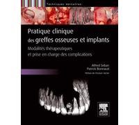 Pratiques Clinique Des Greffes Osseuses Et Implants - Modalités Thérapeutiques Et Prise En Charge Des Complications