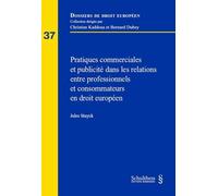 Pratiques commerciales et publicité dans les relations entre professionnels et consommateurs en droit européen - Jules Stuyck - Schulthess - broché - Etude