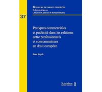 Pratiques commerciales et publicité dans les relations entre professionnels et consommateurs en droit européen (37)