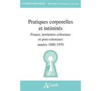 Pratiques Corporelles Et Intimités - France, Territoires Coloniaux Et Post-Coloniaux, 1880-1970